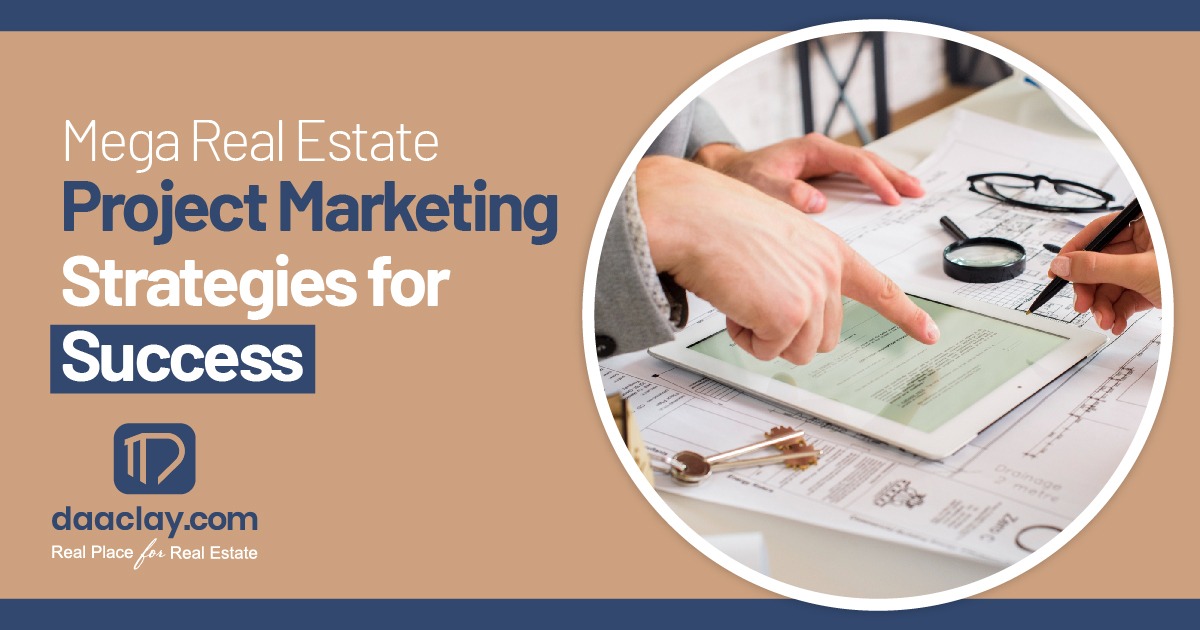 Mega Real Estate Project Marketing: Strategies for Success