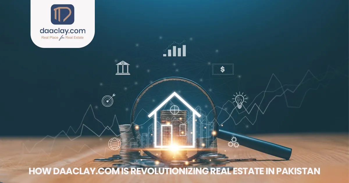 How Daaclay.com is Revolutionizing Real Estate in Pakistan