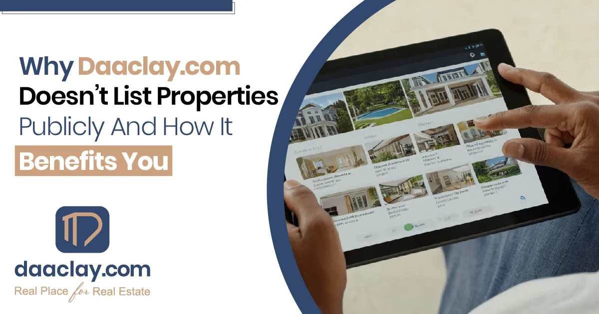 Why Daaclay.com Doesn’t List Properties Publicly and How It Benefits You