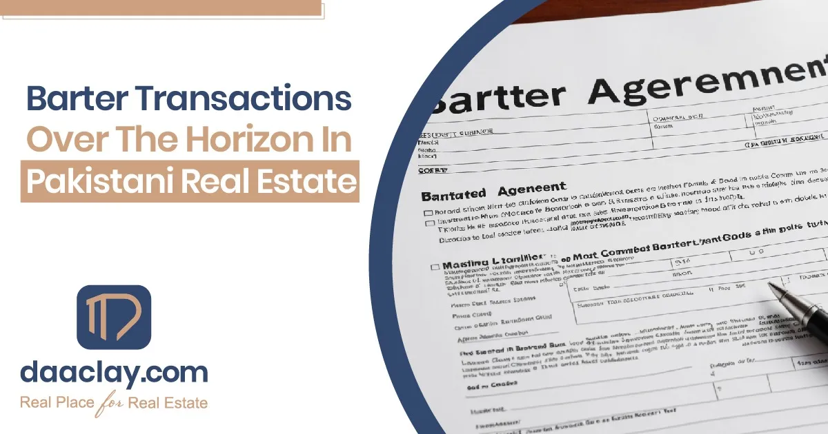 Barter Transactions over the Horizon in Pakistani Real Estate