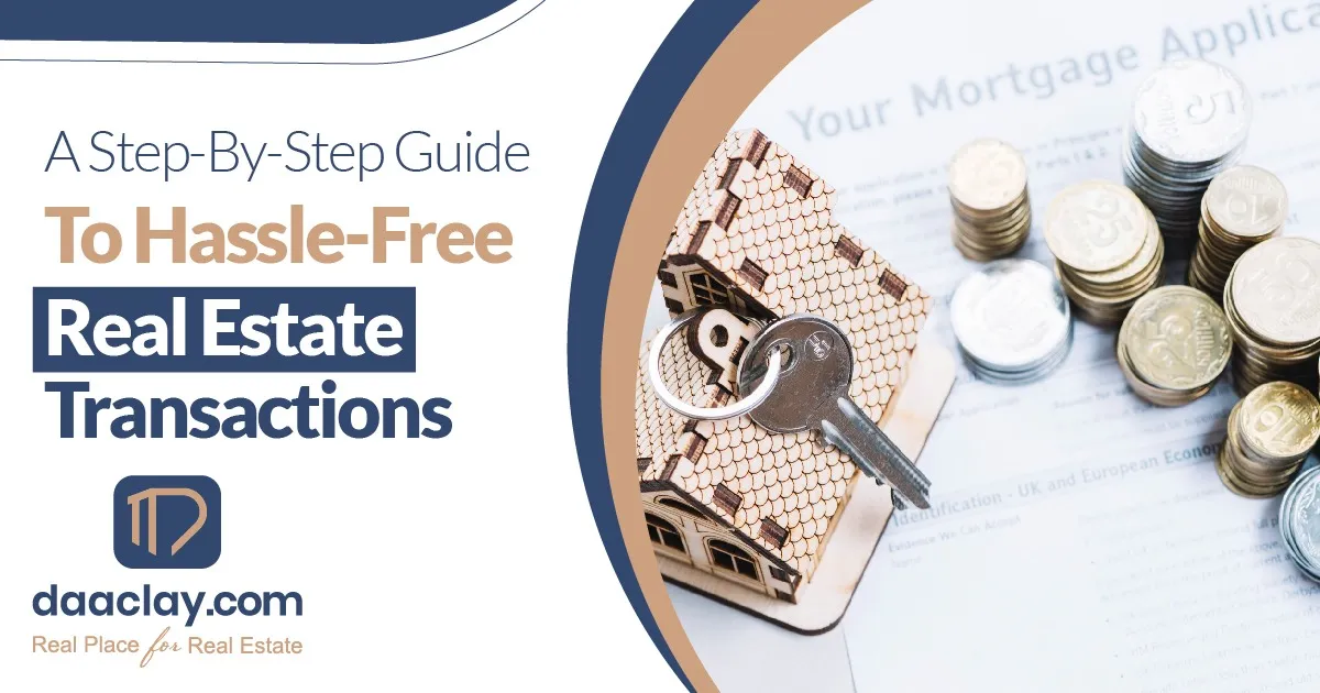 A Step-by-Step Guide to Hassle-Free Real Estate Transactions