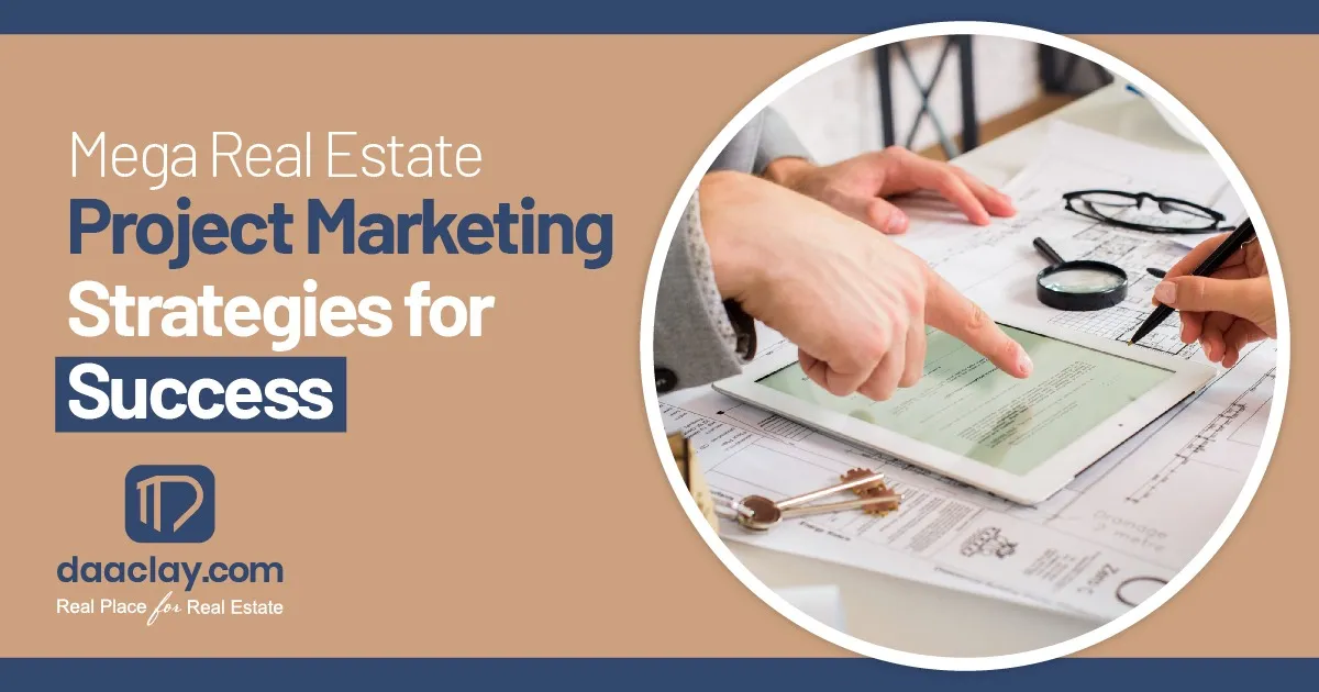 Mega Real Estate Project Marketing: Strategies for Success