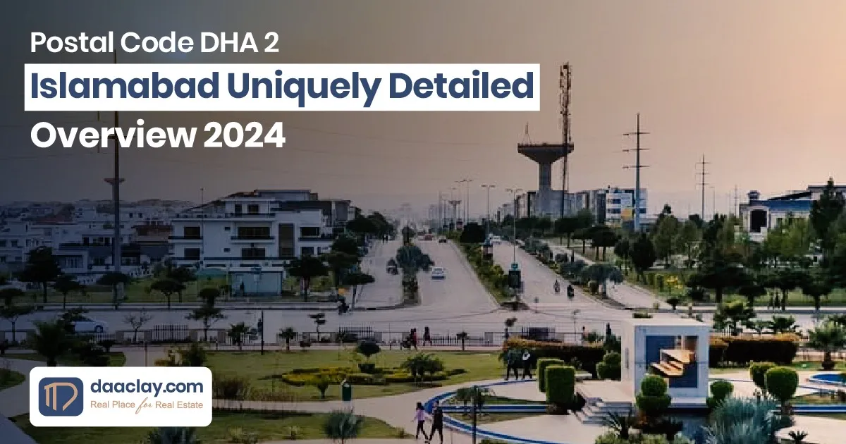 Postal Code DHA 2 Islamabad: Uniquely Detailed Overview 2024