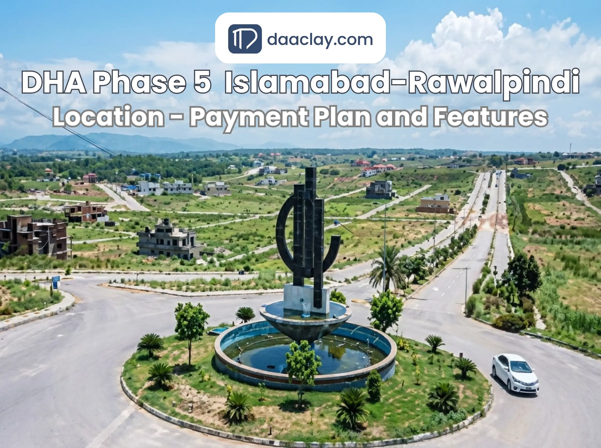 DHA Phase 5 Islamabad/Rawalpindi- Location - Payment Plan - Features