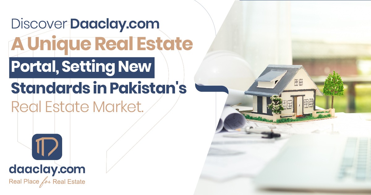 Discover Daaclay.com: A Unique Real Estate Portal, Setting New Standards in Pakistan's Real Estate Market.