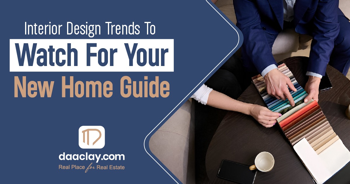 Interior Design Trends to Watch for Your New Home Guide