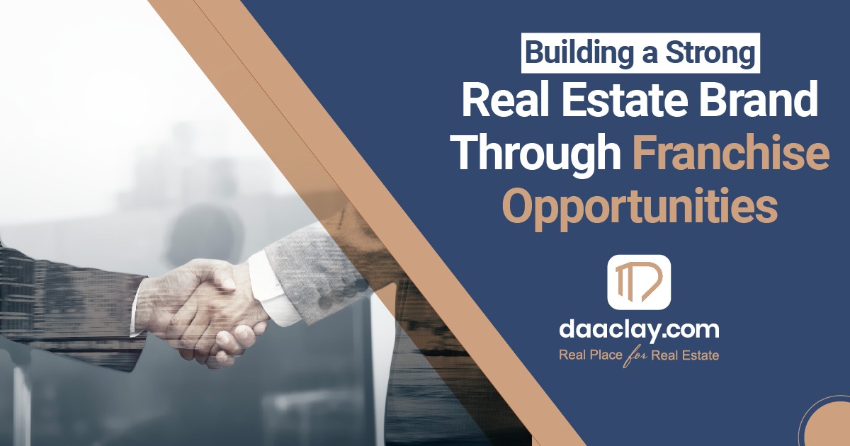 Building a Strong Real Estate Brand Through Franchise Opportunities